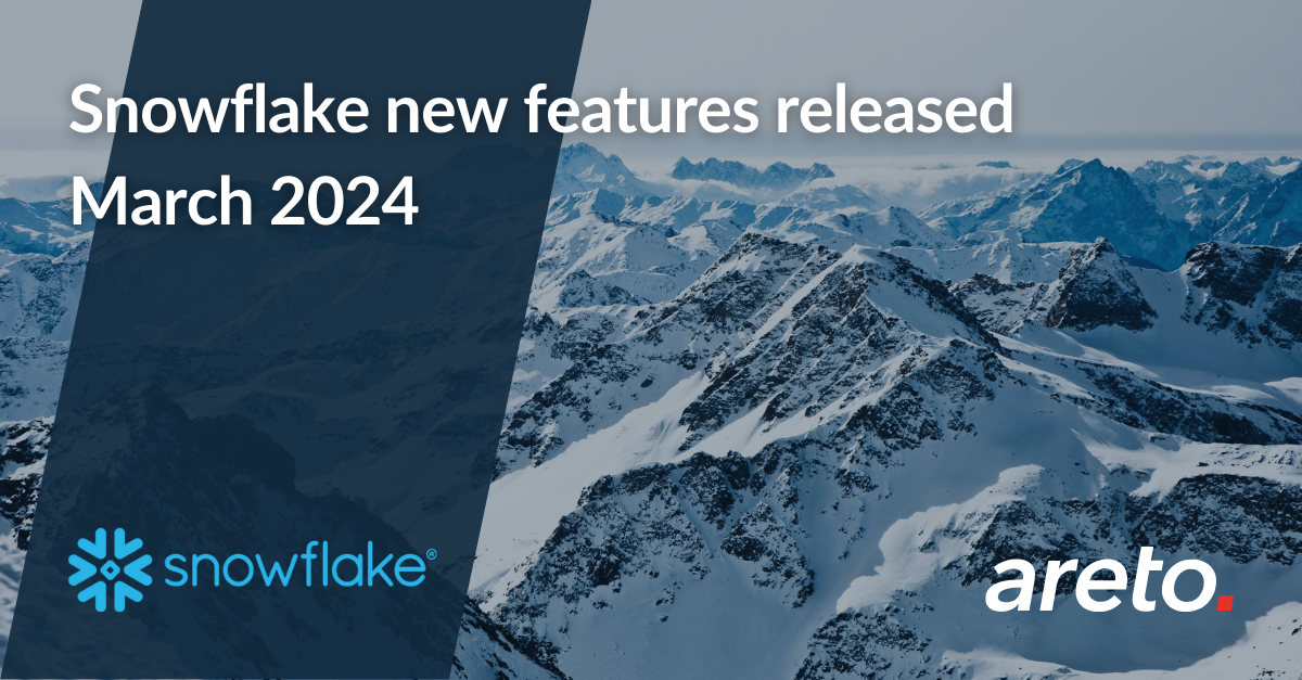 Snowflake new features released March 2024
