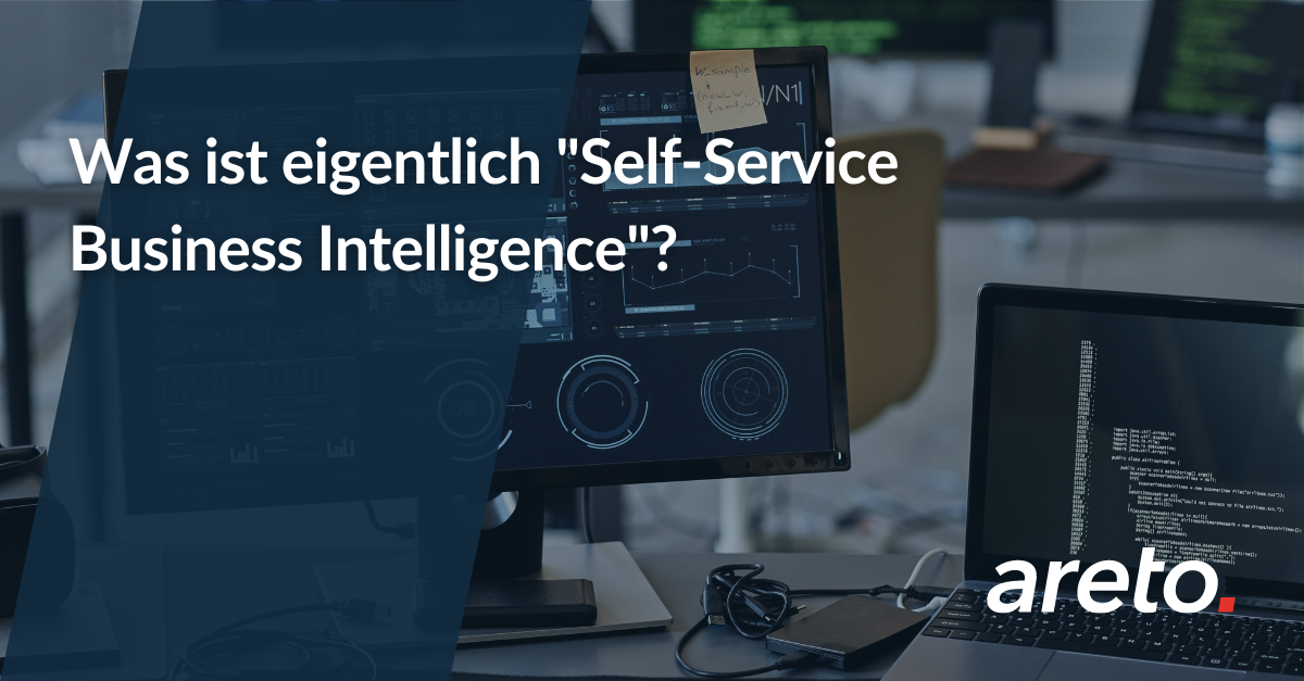 Was ist eigentlich Self Service Business Intelligence areto image