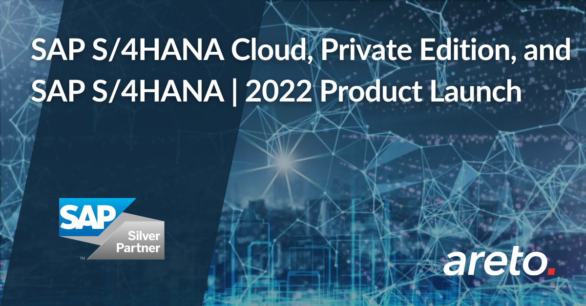 areto Blog SAP S4HANA Cloud Private Edition and SAP S4HANA 2022 Product Launch